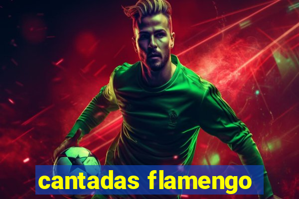 cantadas flamengo